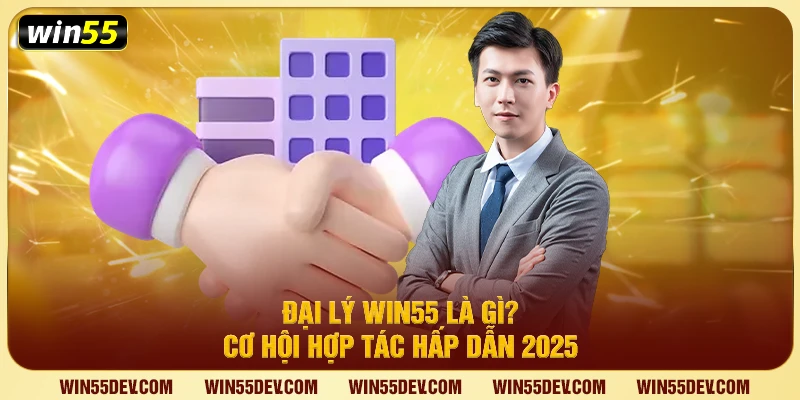 Đại lý Win55