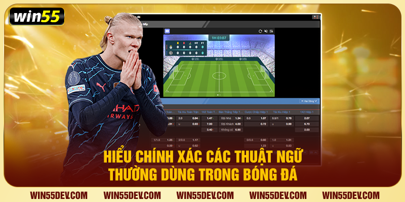 Hiểu chính xác các thuật ngữ thường dùng trong bóng đá