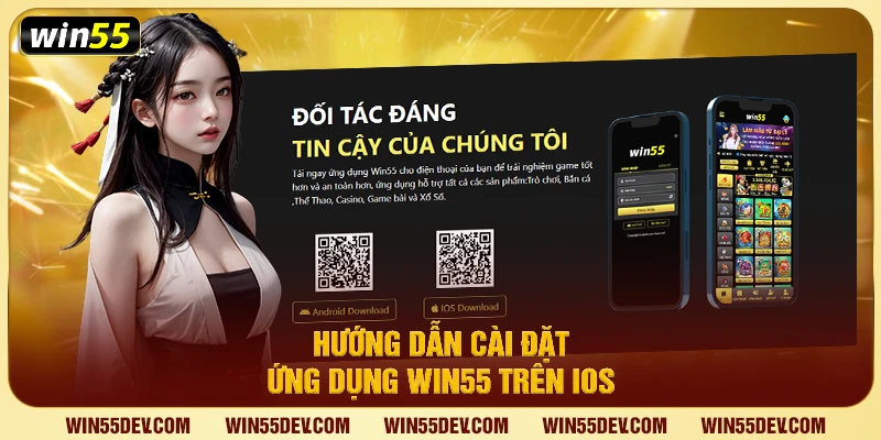 Hướng dẫn cài đặt ứng dụng Win55 trên iOS