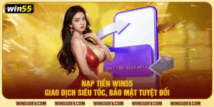 Nạp tiền win55