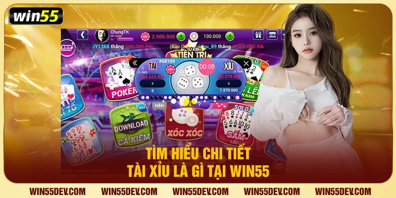 Tìm hiểu chi tiết tài xỉu là gì tại Win55