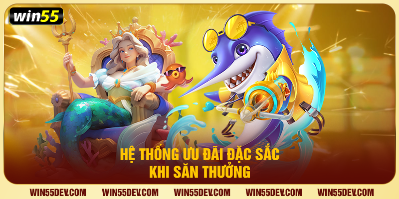 Hệ thống ưu đãi đặc sắc khi săn thưởng